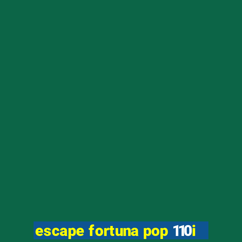 escape fortuna pop 110i