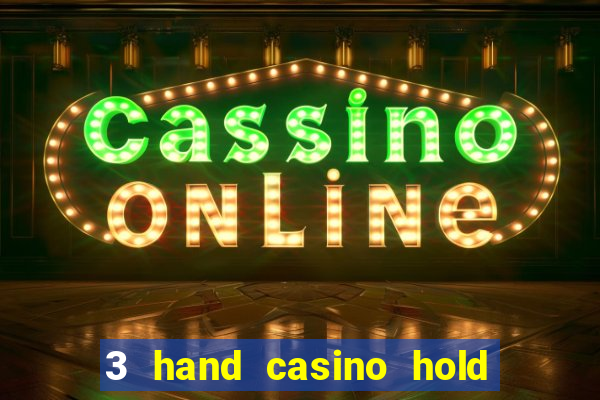 3 hand casino hold em slot