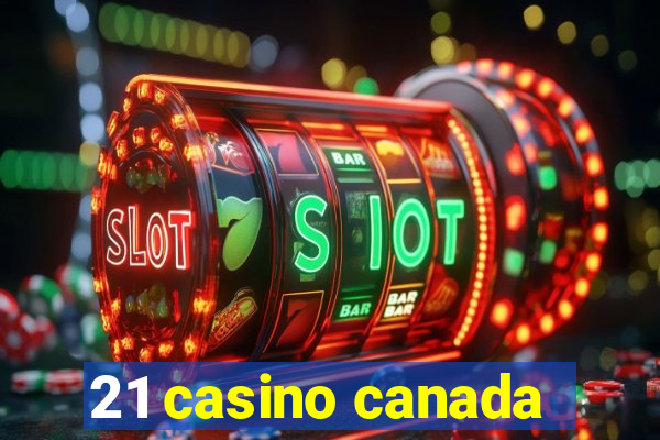 21 casino canada