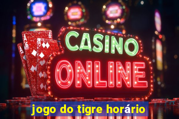 jogo do tigre horário