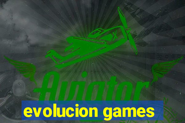 evolucion games