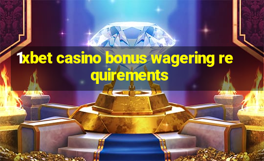 1xbet casino bonus wagering requirements