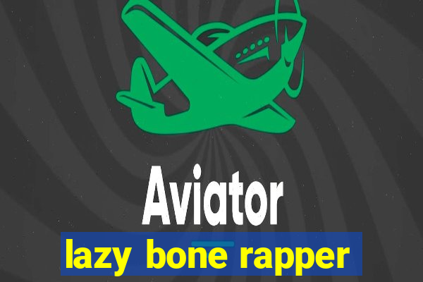 lazy bone rapper