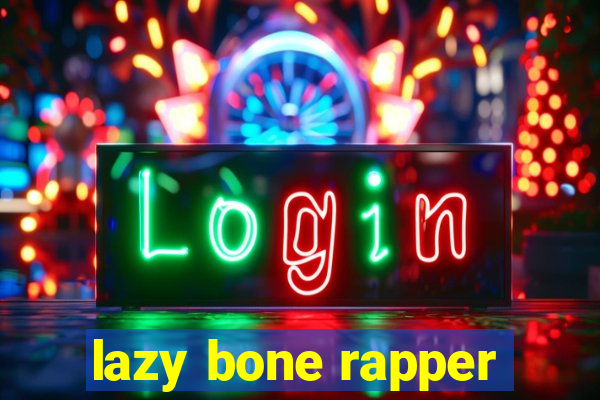 lazy bone rapper