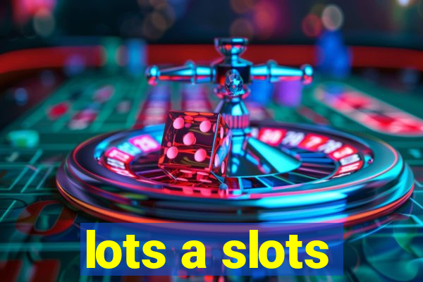 lots a slots