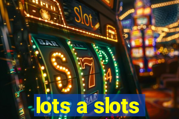 lots a slots