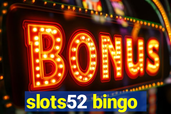 slots52 bingo