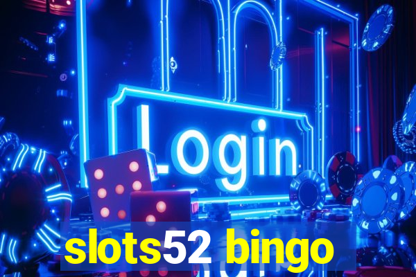 slots52 bingo