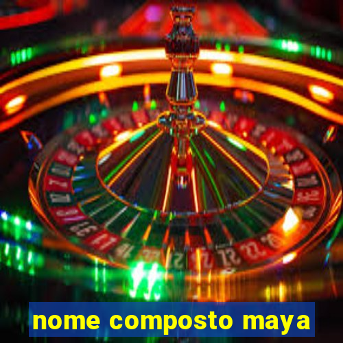 nome composto maya