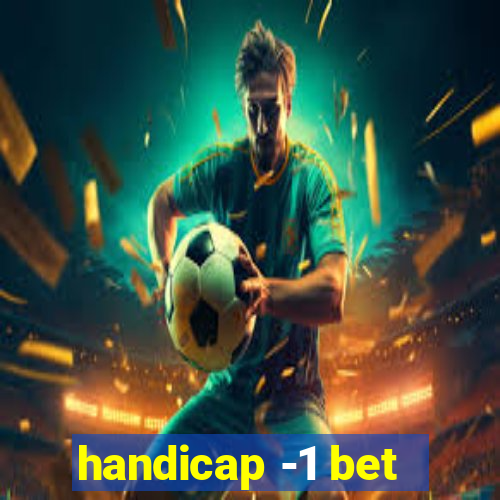 handicap -1 bet