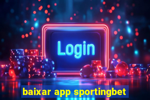 baixar app sportingbet