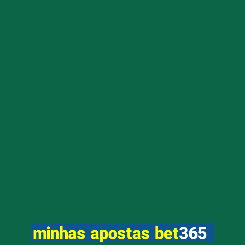 minhas apostas bet365