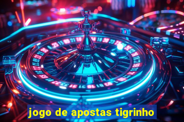 jogo de apostas tigrinho