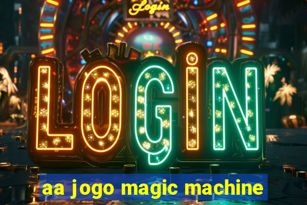 aa jogo magic machine