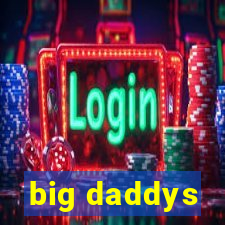 big daddys