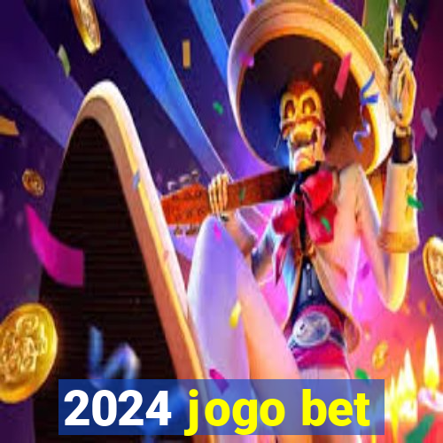 2024 jogo bet