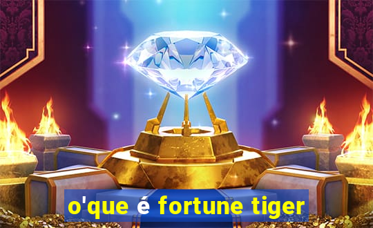 o'que é fortune tiger