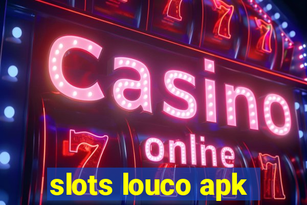 slots louco apk