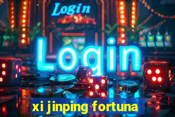 xi jinping fortuna