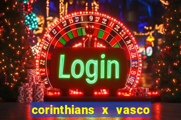 corinthians x vasco da gama ao vivo futemax