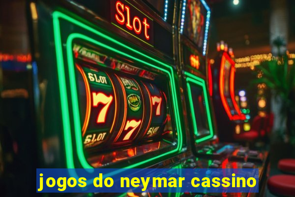 jogos do neymar cassino