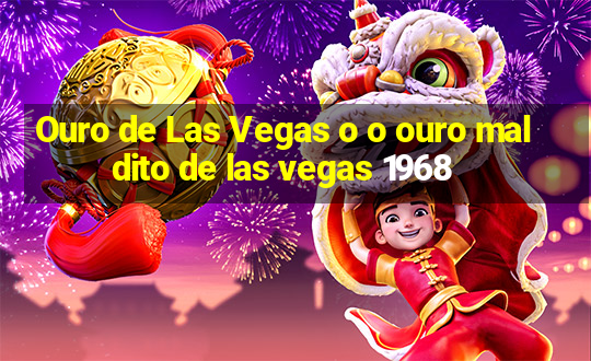 Ouro de Las Vegas o o ouro maldito de las vegas 1968