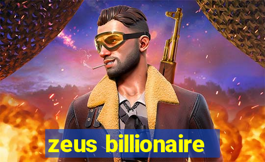 zeus billionaire