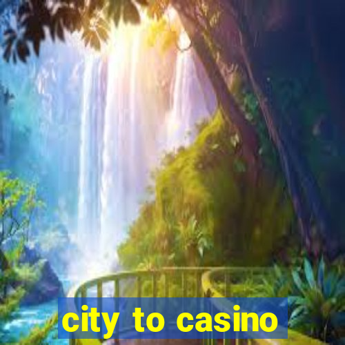 city to casino