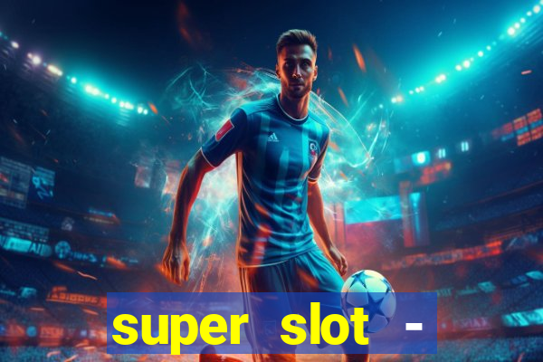 super slot - ca?a-níqueis apk