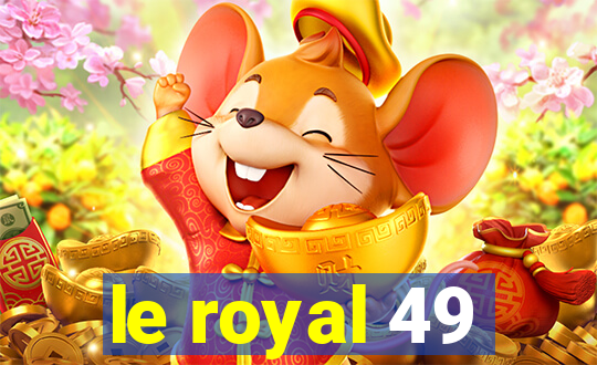 le royal 49