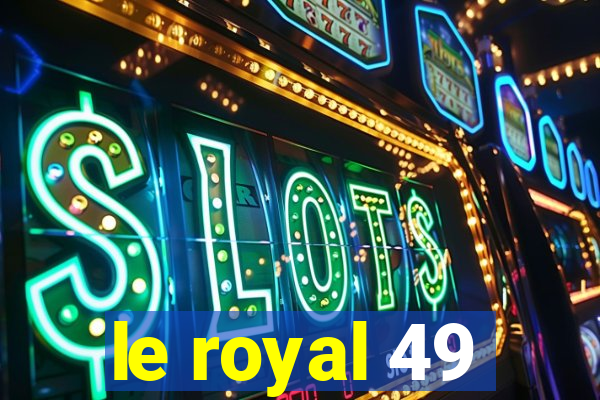 le royal 49