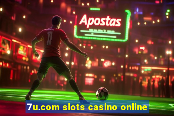 7u.com slots casino online