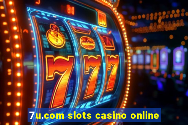 7u.com slots casino online