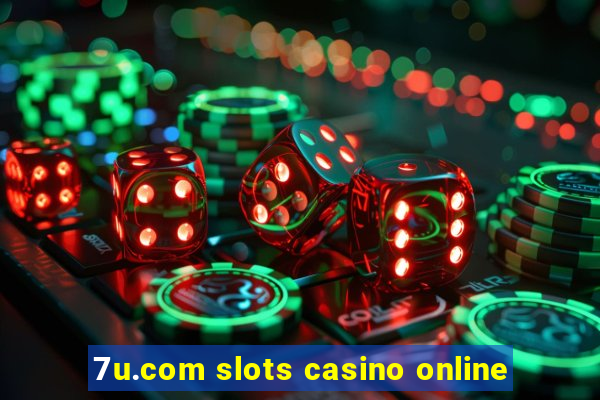 7u.com slots casino online