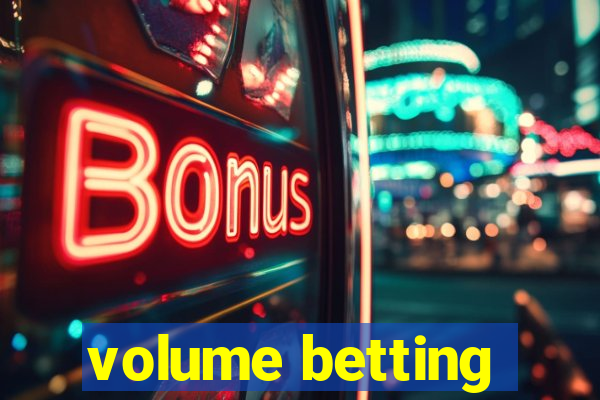 volume betting