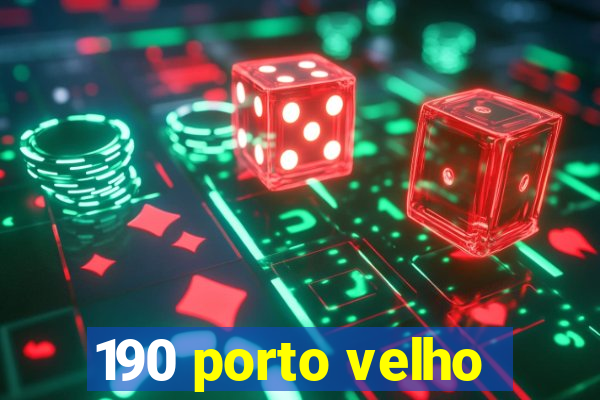 190 porto velho