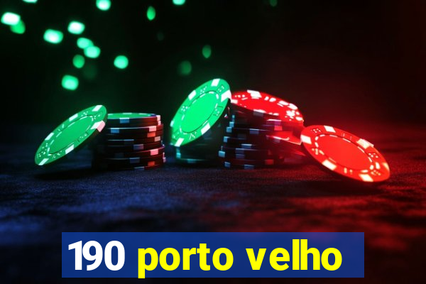 190 porto velho