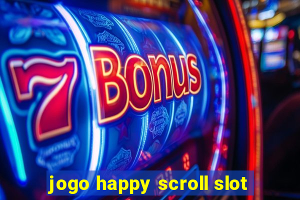 jogo happy scroll slot