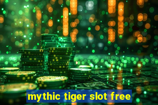 mythic tiger slot free