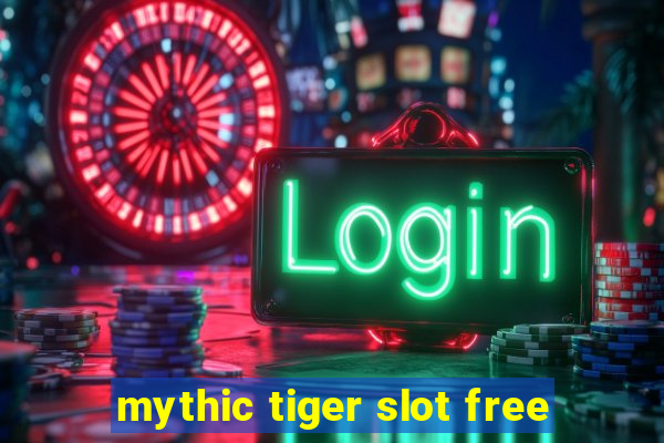 mythic tiger slot free