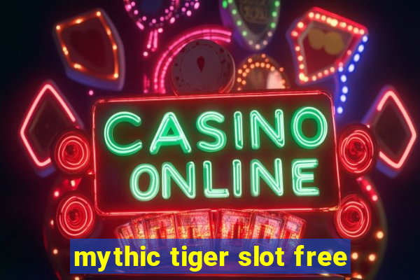 mythic tiger slot free