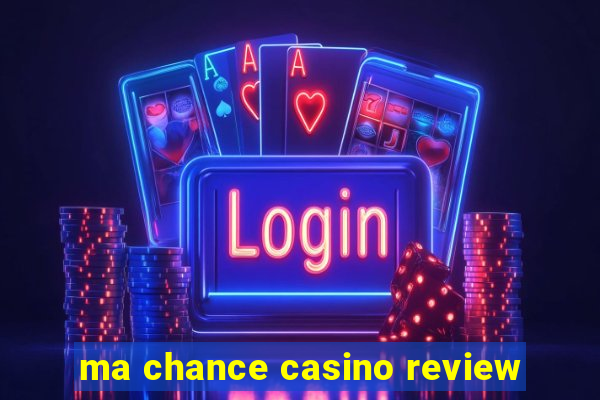 ma chance casino review