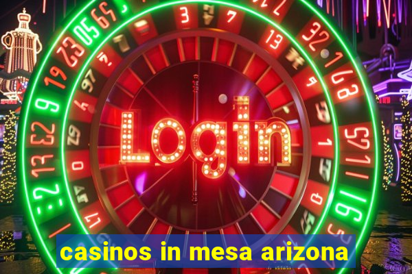 casinos in mesa arizona