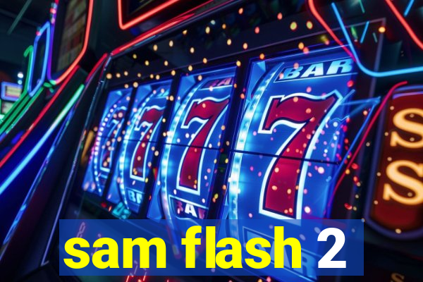 sam flash 2