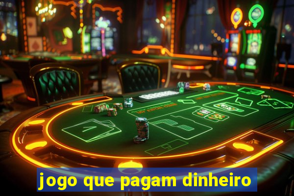 jogo que pagam dinheiro