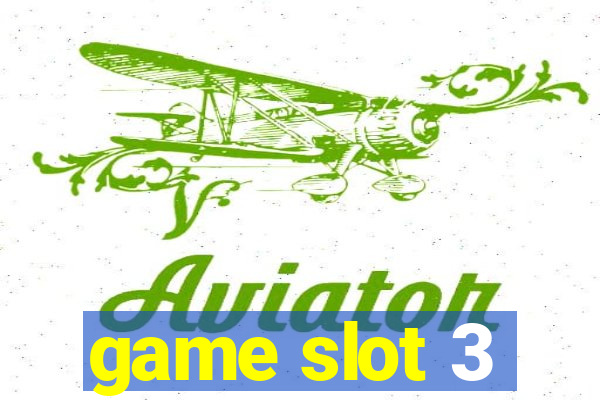 game slot 3