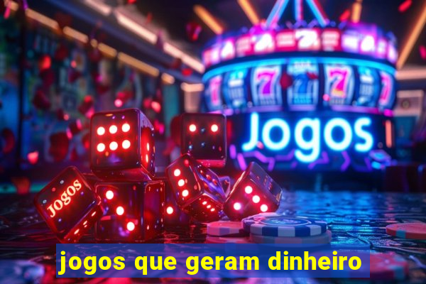 jogos que geram dinheiro