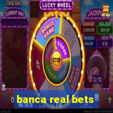 banca real bets