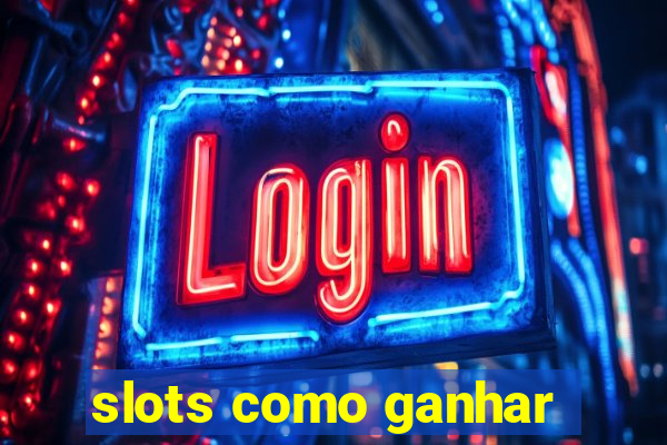 slots como ganhar