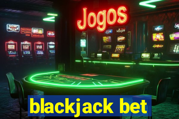 blackjack bet